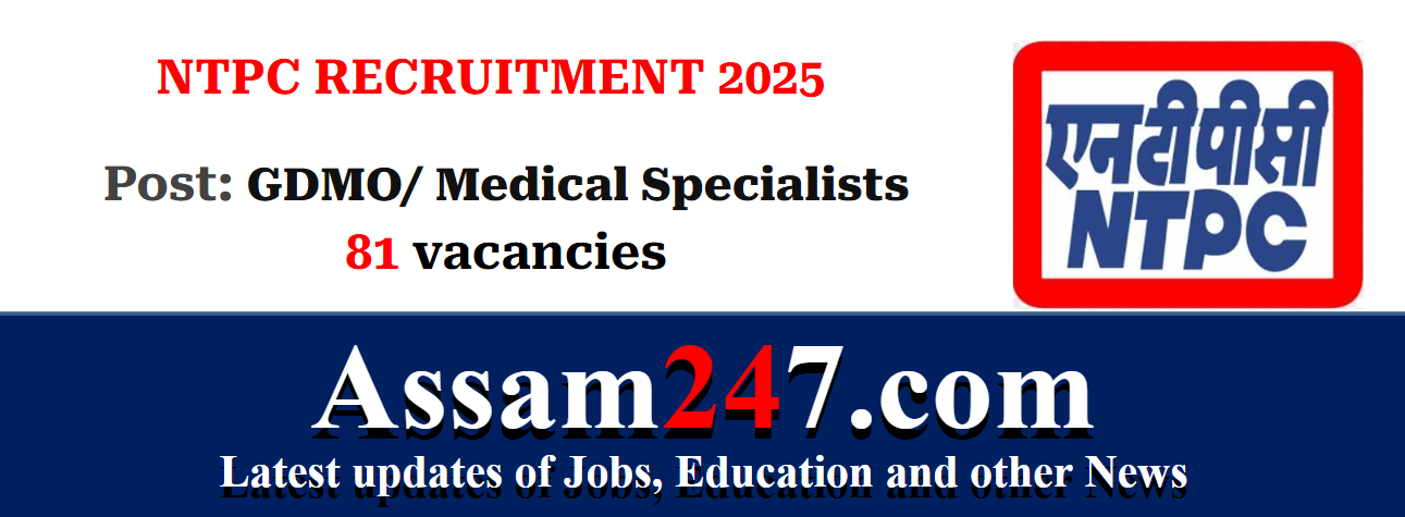 NTPC Assam Recruitment 2025: Apply for 81 Vacancies in GDMO & Medical Specialist Posts